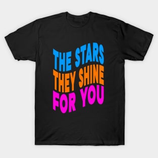 The stars they shine for you T-Shirt